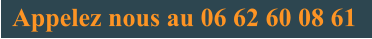 Appelez nous au 06 62 60 08 61