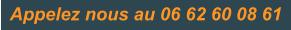 Appelez nous au 06 62 60 08 61