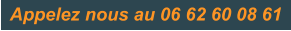 Appelez nous au 06 62 60 08 61