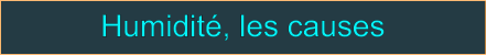 Humidité, les causes
