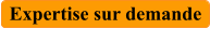 Expertise sur demande