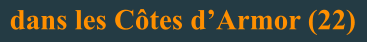 dans les Côtes d’Armor (22)