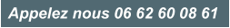 Appelez nous 06 62 60 08 61