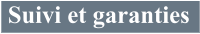 Suivi et garanties