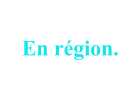 En région.