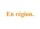 En région.