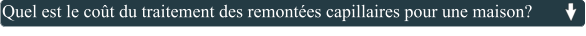 Quel est le coût du traitement des remontées capillaires pour une maison?